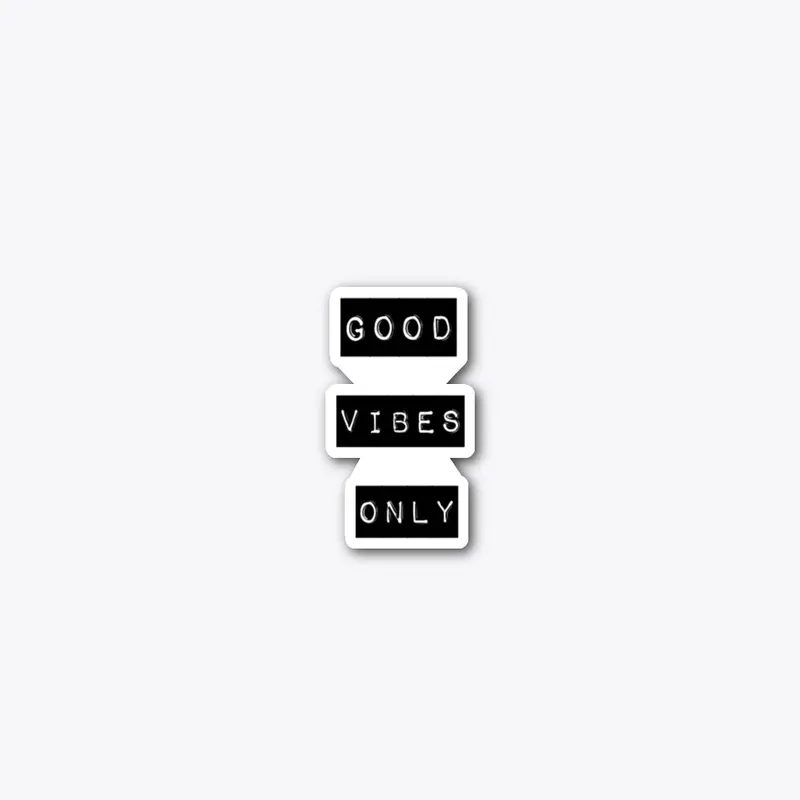 "Good Vibes Only" 